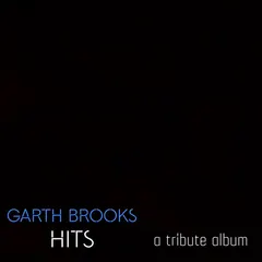 Garth Brooks Hits - A Tribute Album